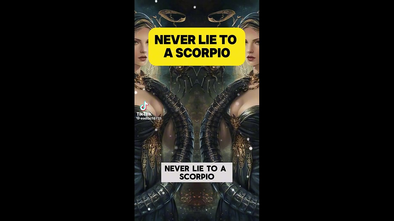 never lie to a Scorpio