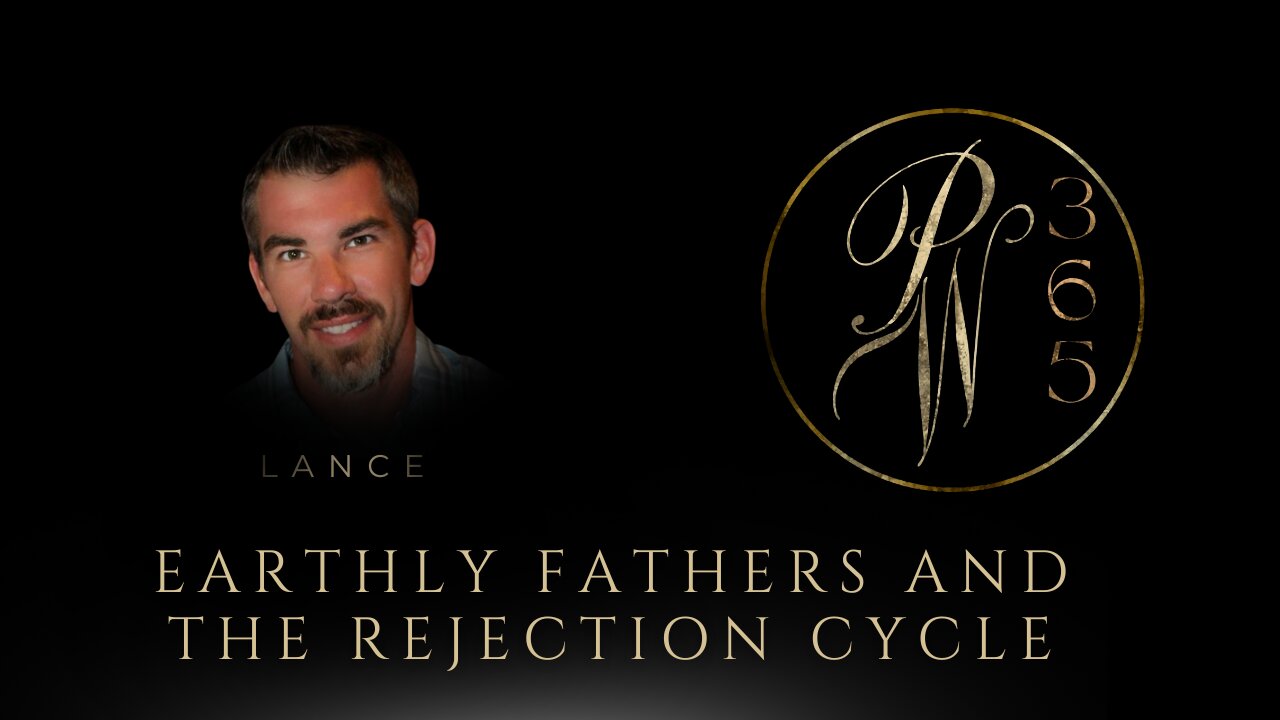 Earthly fathers and the rejection cycle