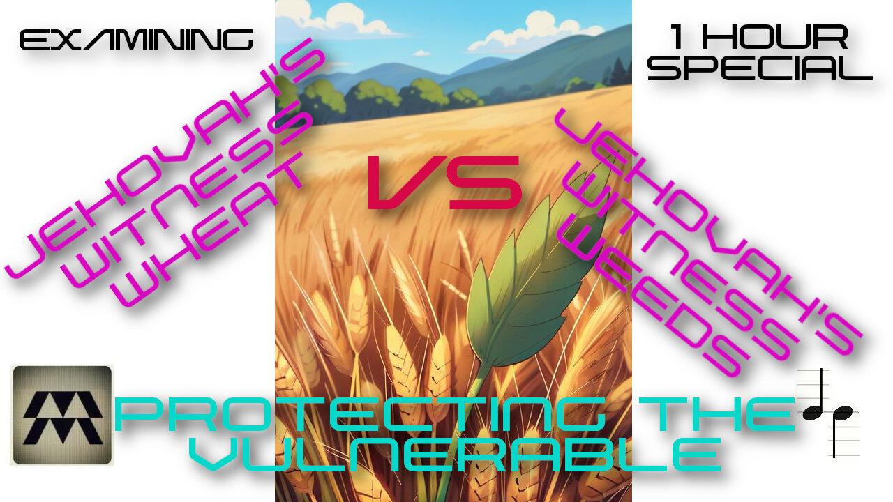 When Jehovah's Witnesses Wheat Face Jehovah's Witness Weeds. AI SIMULATION HOUR SPECIAL EXAMINATION