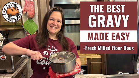 Perfect Thanksgiving Gravy with Fresh Milled Flour (Roux Made Easy!)