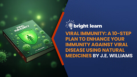 BrightLearn - Viral Immunity: A 10-Step Plan to Enhance Your Immunity against Viral Disease Using Natural Medicines by J.E. Williams