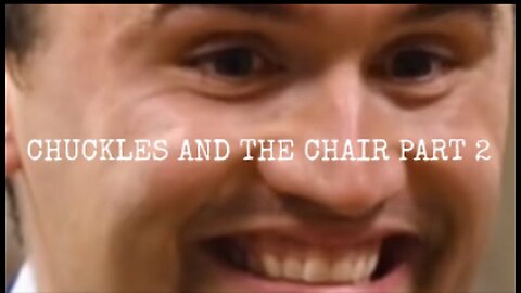 Chuckles and the Chair Part 2 - Gnostic Academy