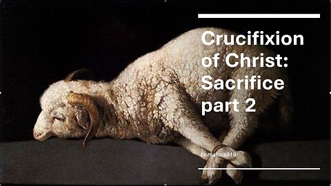 Crucifixion of Christ Sacrifice pt 2