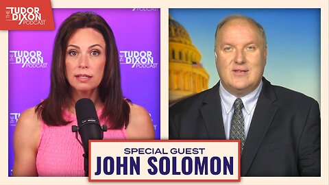 The China Factor: What They’re Not Telling Us About 2020 with John Solomon | The Tudor Dixon Podcast