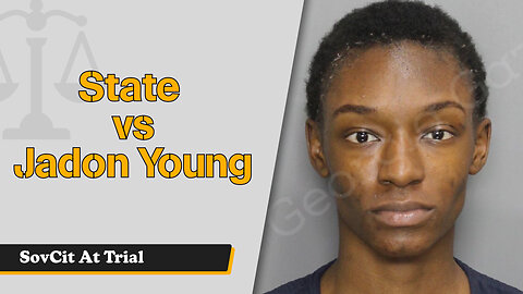 State vs Jadon Young - Fulton County - Sovcit at Trial
