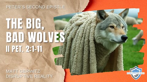 The Big, Bad Wolves – II Pet. 2:1-11