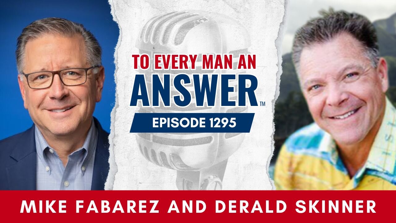 Episode 1295 - Pastor Mike Fabarez and Pastor Derald Skinner on To Every Man An Answer