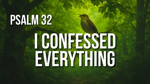 Psalm 32 – When We Stop Hiding, God Starts Healing