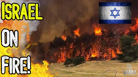 ISRAEL ON FIRE! - You Won't Believe What Caused The Historic Fires!