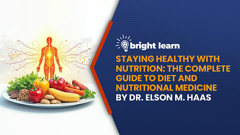 BrightLearn - Staying Healthy with Nutrition: The Complete Guide to Diet and Nutritional Medicine by Dr. Elson M. Haas