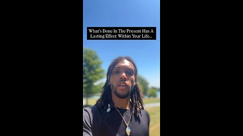 What’s Done In The Present Has A Lasting Effect Within Your Life… | Inspiration Is Key #fyp