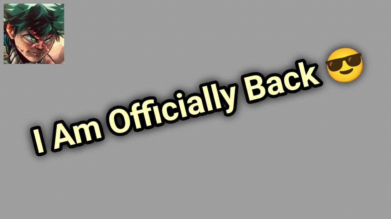 I Am Officially Back