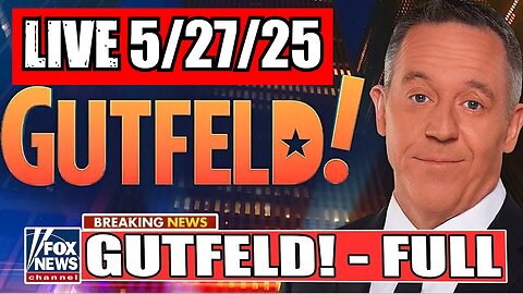 Gutfeld! Greg Gutfeld 5/27/25 (Full Show)
