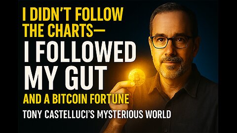 Tony Castelluci's Mysterious World - Trusting My Gut: How Intuition Led Me to Bitcoin Wealth