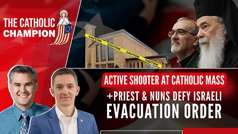 Active Shooter at Catholic Mass + Priest & Nuns Defy Israeli Evacuation Order – Catholic Champion