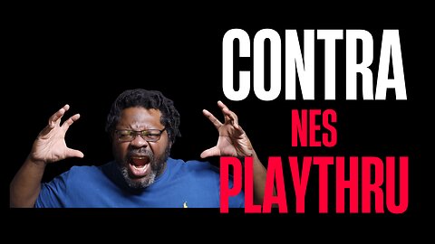 Before They Nerfed Everything: Contra NES PlayThru