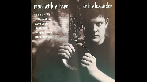 Eric Alexander - Man With A Horn (1997) [Complete CD]