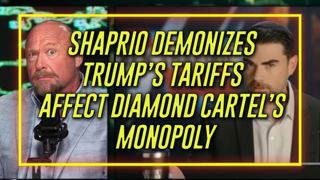Conservative Poser Ben Shapiro Demonize Trump’s Tariffs For Affecting Diamond Cartel’s Monopoly!