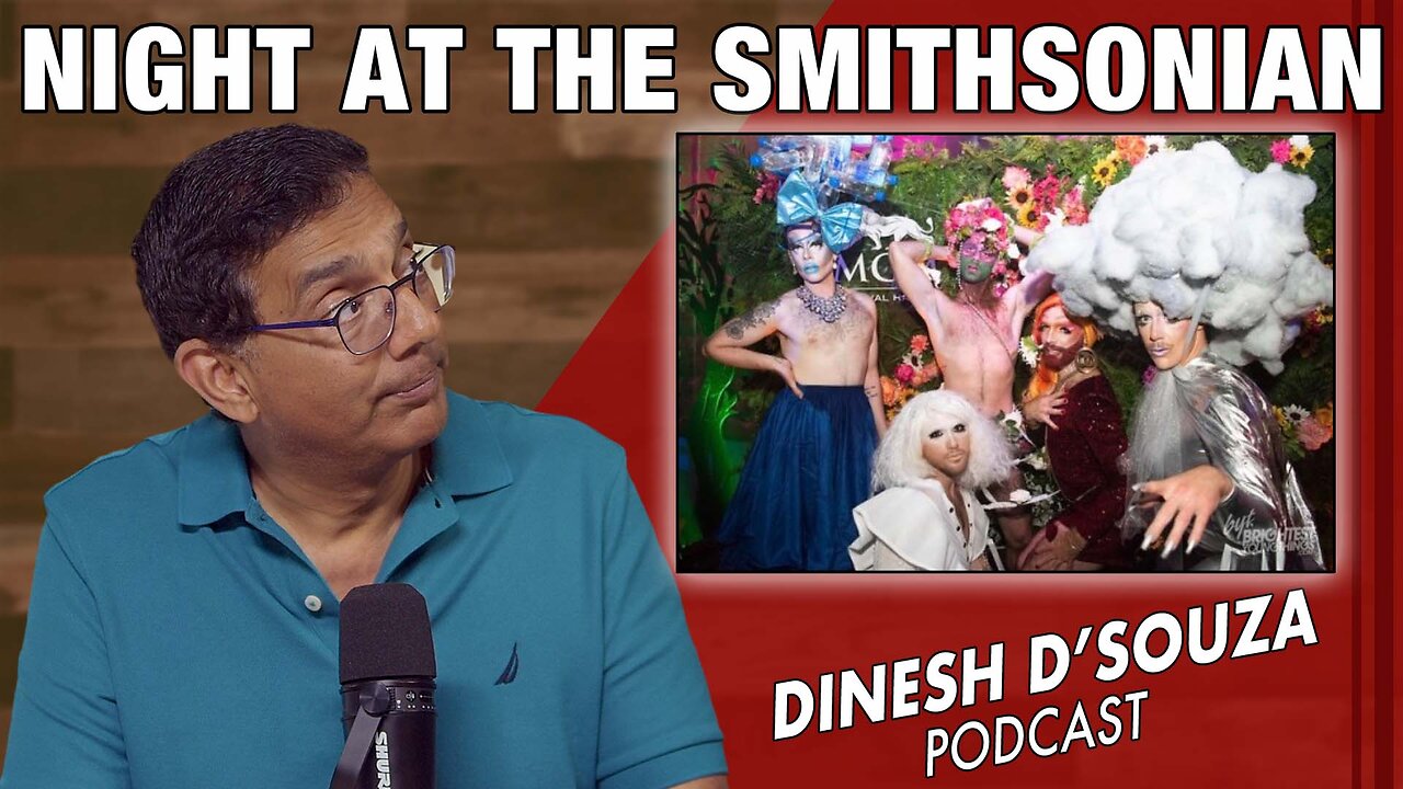 NIGHT AT THE SMITHSONIAN Dinesh D’Souza Podcast Ep1151