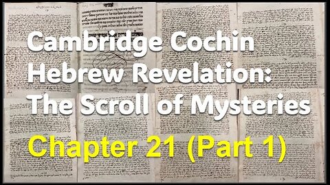Cochin Hebrew Revelation: The Scroll of Mysteries Chapter 21 Part 1