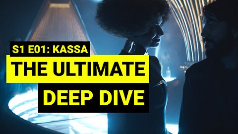 ANDOR - EXCAVATED...The Deepest Dive into the Star Wars Masterpiece - Episode 1: Kassa