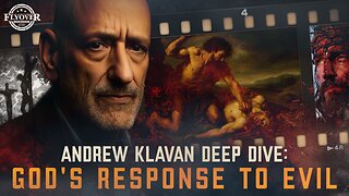 Deep Dive Into God's Response To Evil - Andrew Klavan with Daily Wire