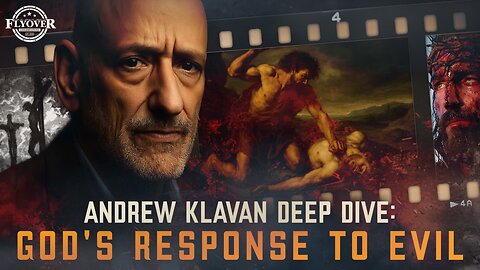 Deep Dive Into God's Response To Evil - Andrew Klavan with Daily Wire