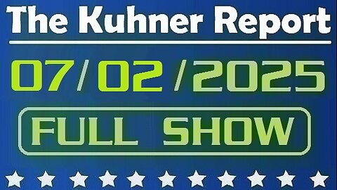 The Kuhner Report - July 02 2025 FULL SHOW