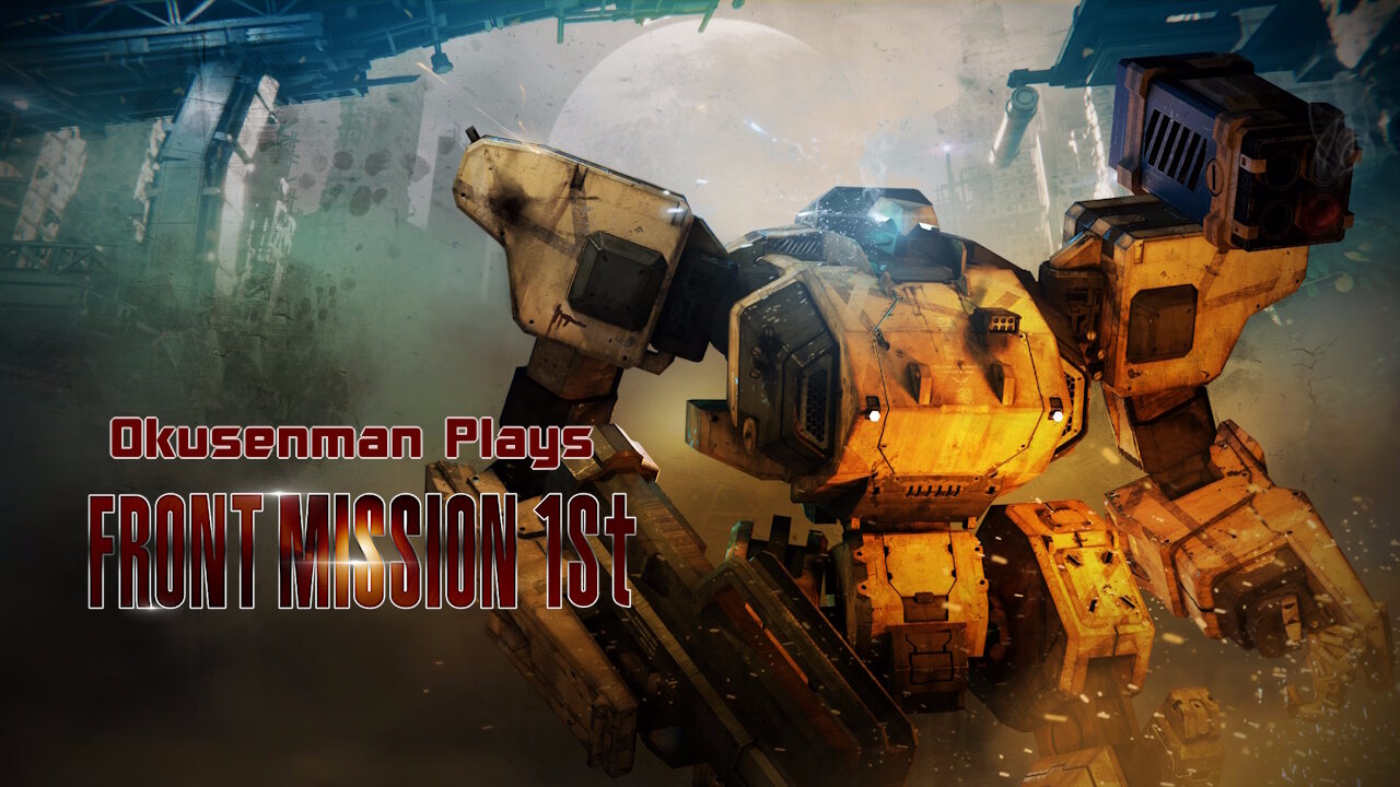 Okusenman Plays [Front Mission 1st] Part 16: Oku Learns Melee Weapons Are Bad.