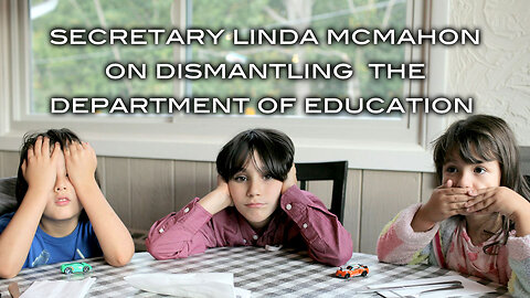 Secretary Linda McMahon on Dismantling the Dept. of Education