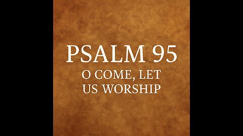 Psalm 95: A Joyful Invitation to Worship God