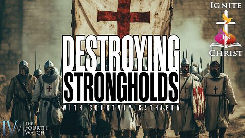 Destroying Strongholds through Spiritual Warfare with Courtney Cathleen, Ignite In Christ Ministry