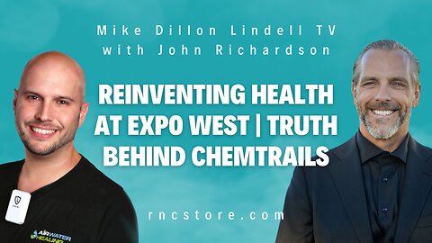 Reinventing Health at EXPO West | Truth Behind Chemtrails (Mike Dillon Lindell TV w/John Richardson)