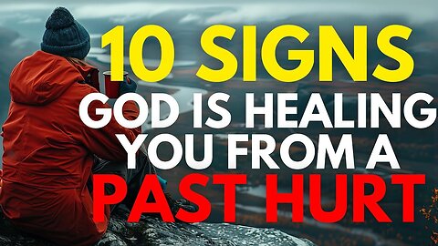 "10 Key Signs of God's Healing From Past Pain: A Christian Motivation Guide"