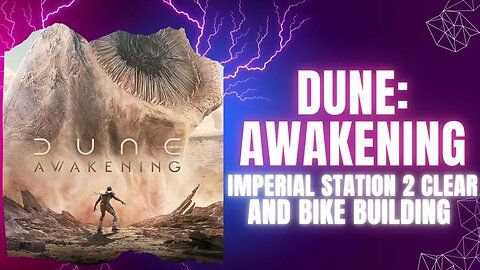 Dune: Awakening Imperial Station 2 Clear and Bike Building Beta Weekend