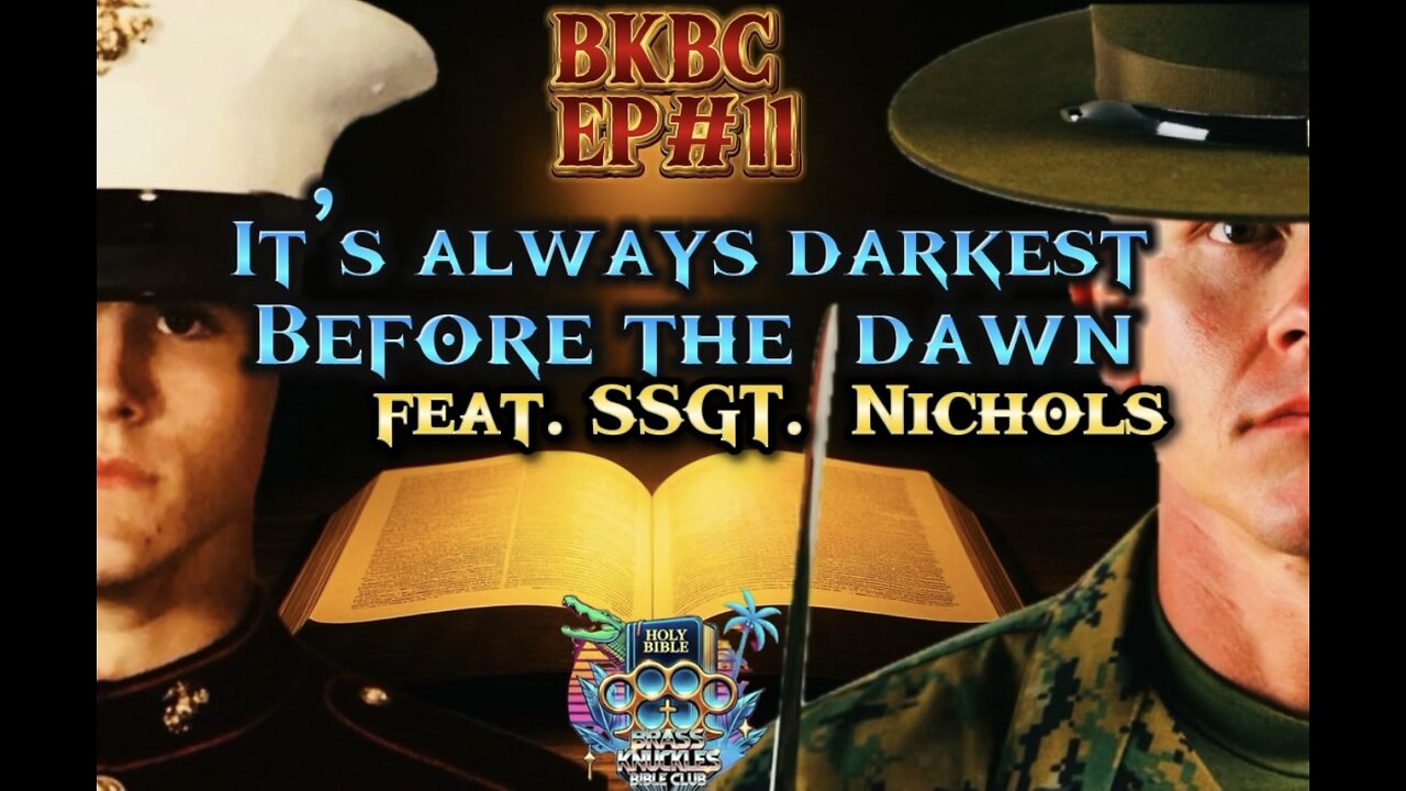 BKBC EP#11 "It's always darkest before the dawn" feat SSGT NICHOLS