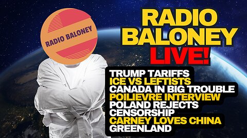 Radio Baloney Live! ICE Vs Loony Left, Cusma In Doubt,Poilievre On Media,Poland Rejects EU,Greenland