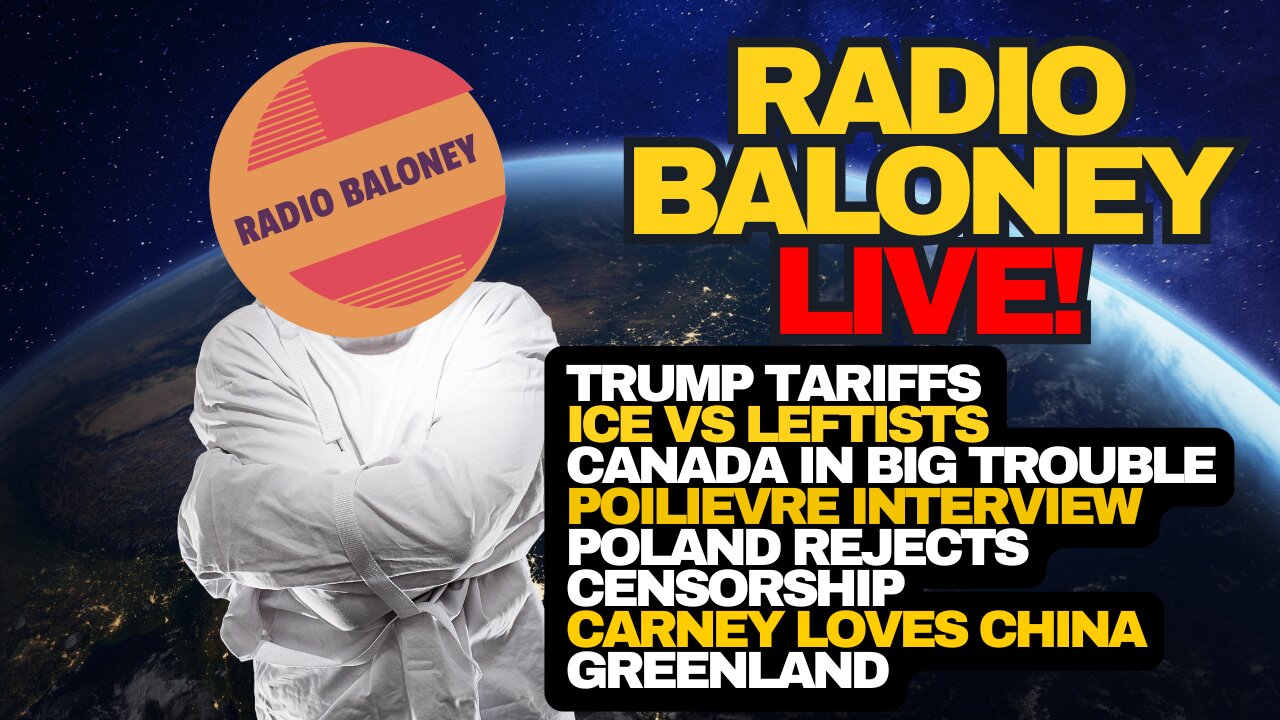 Radio Baloney Live! ICE Vs Loony Left, Cusma In Doubt,Poilievre On Media,Poland Rejects EU,Greenland