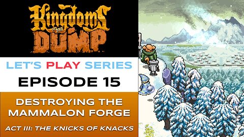 Kingdoms of the Dump (Steam) - Episode 15/26 - Let’s Play Series - Full Gameplay