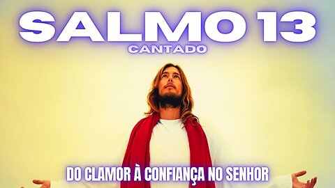 Salmo 13 Cantado | Do Clamor à Confiança no Senhor