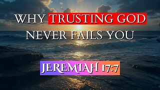 Why Trusting God Never Fails You | Jeremiah 17:7