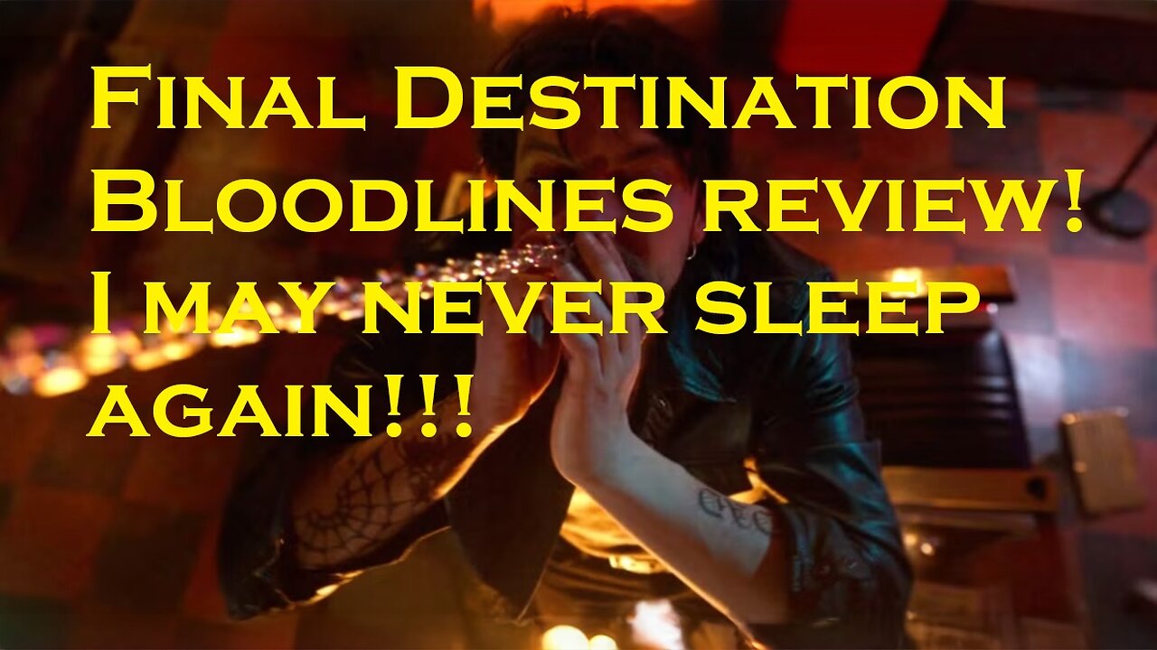 Final Destinations Bloodlines Review! I may never sleep again!