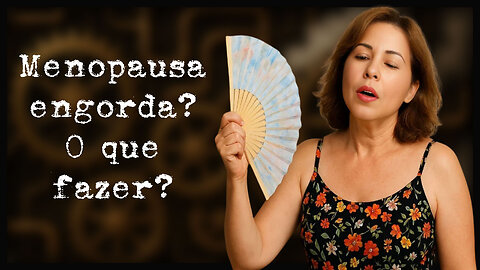 Menopausa engorda? O que fazer? #saúde #longevidade #menopause