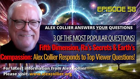 Fifth Dimension, Ra’s Secrets & Earth’s Compassion: Alex Collier Responds to Top Viewer Questions!