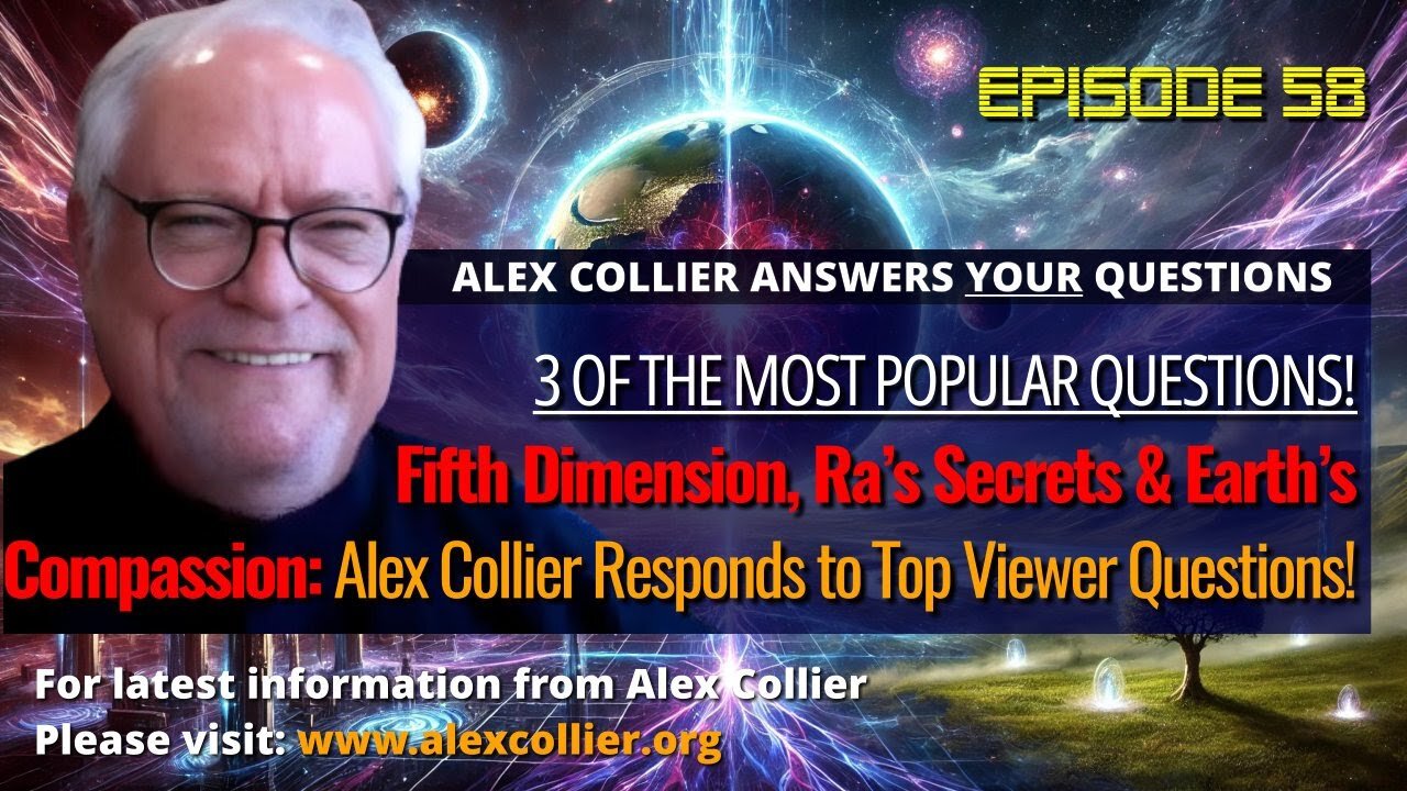 Fifth Dimension, Ra’s Secrets & Earth’s Compassion: Alex Collier Responds to Top Viewer Questions!