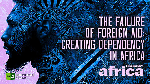 Lumumba's Africa. The Failure of Foreign Aid. Episode 68 | RT Documentary