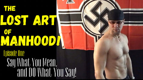 The Lost Art of Manhood ep.1 (Say What You Mean & Do What You Say)