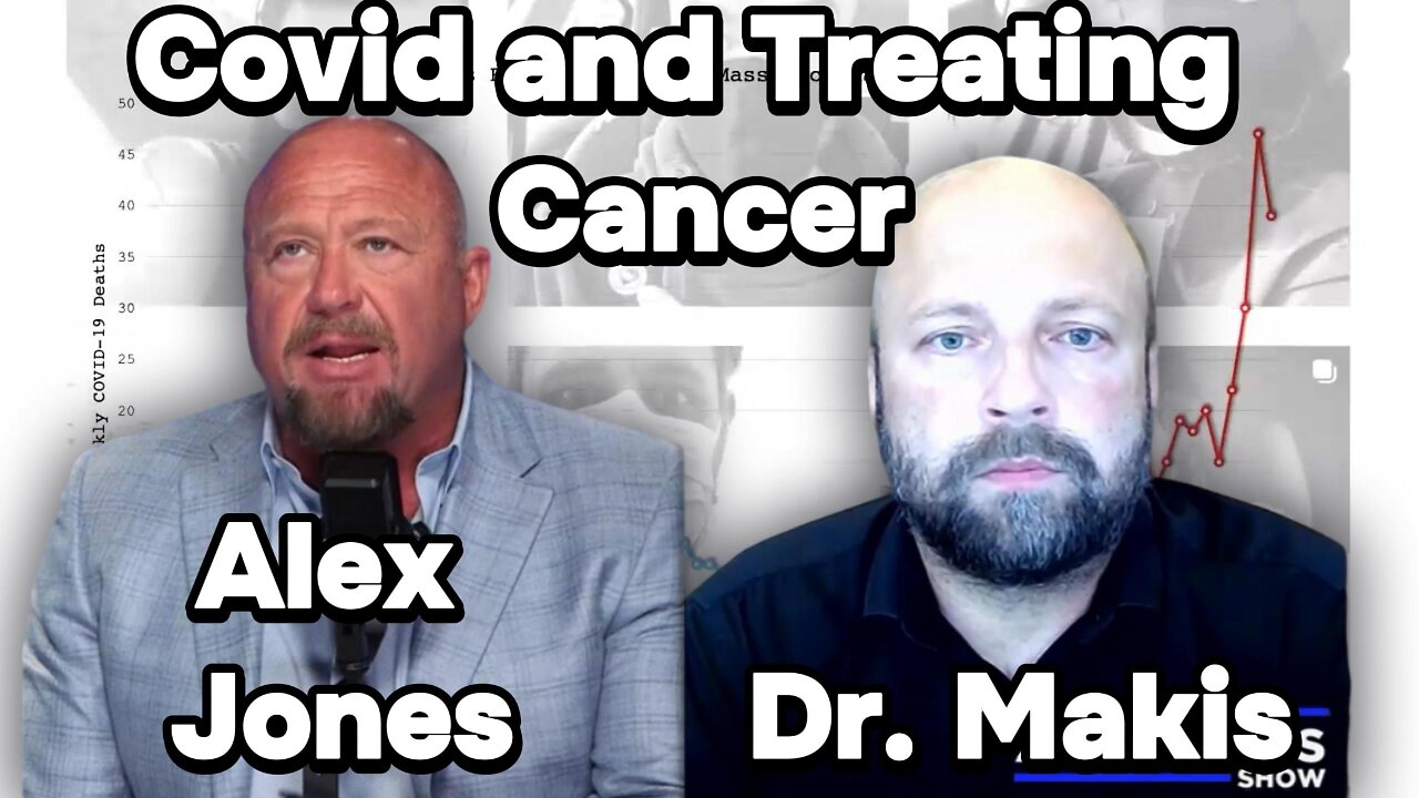 Alex Jones, Dr. William Makis Talk Covid Shots and Cancer.
