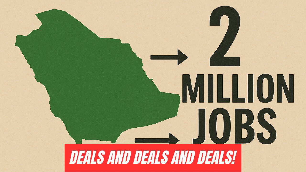 "TWO MILLION JOBS" COMING FROM SAUDI DEAL?