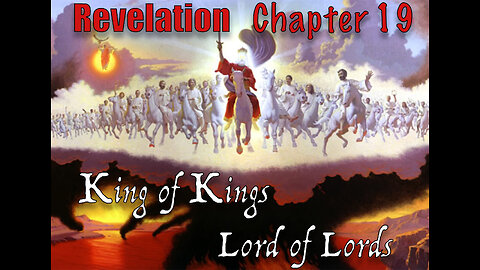 Revelation Ch 19, The Marriage Feast, Jesus Makes War. Earth Dwellers Lose!